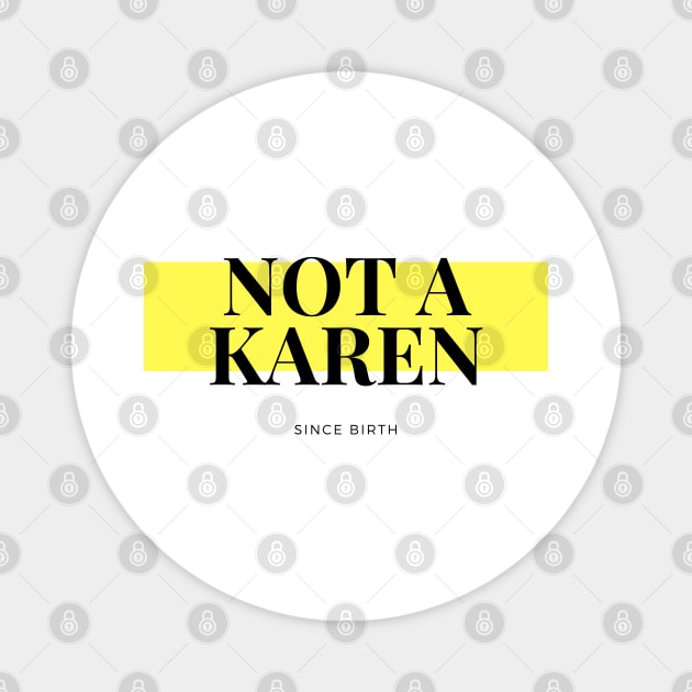 Not a Karen Magnet by SOLOBrand